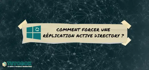 Comment forcer une réplication Active Directory