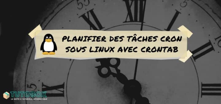 tuto planifier des tâches cron sous Linux avec crontab