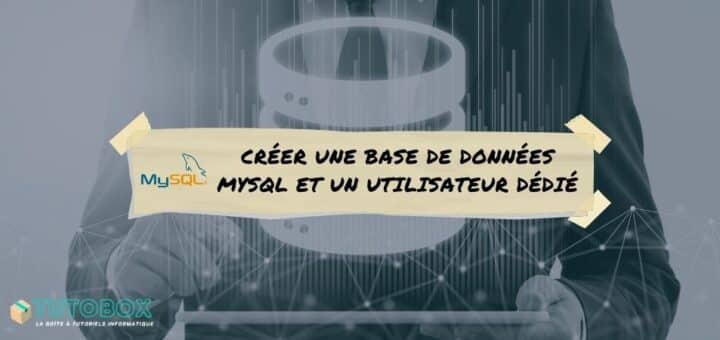 tuto mysql créer base de données avec utilisateur dédié